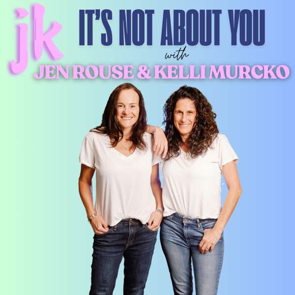 JK It’s Not About You with Jen Rouse & Kelli Murcko – Iconic Nation Media