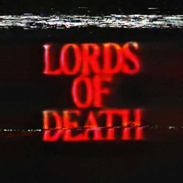 Lords of Death – Tenderfoot TV & Audacy