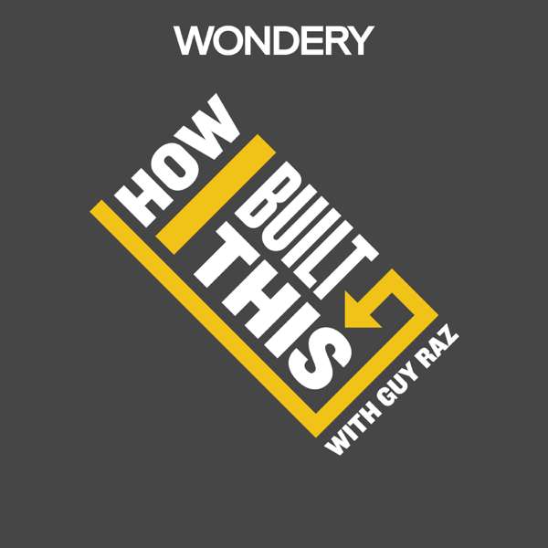 How I Built This with Guy Raz – Guy Raz | Wondery