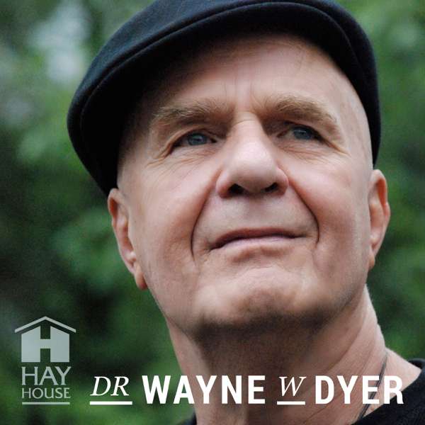 Dr. Wayne W. Dyer Podcast – Hay House