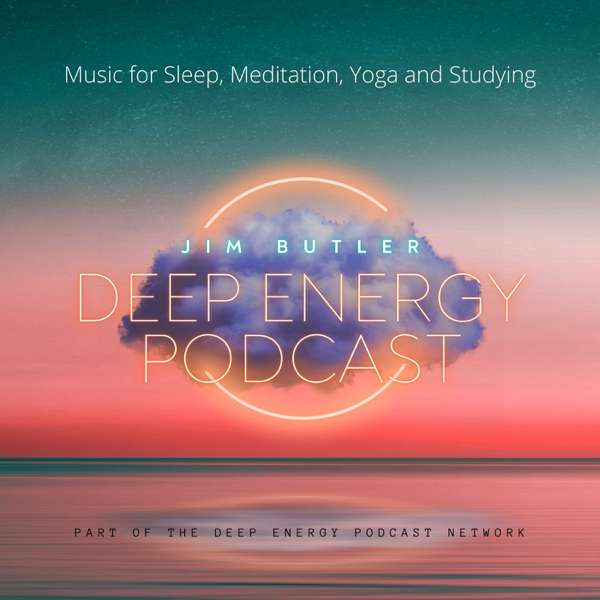 Deep Energy Podcast – Music for Sleep, Meditation, Yoga and Studying