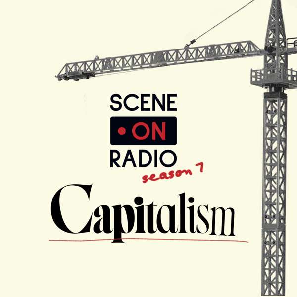 Scene on Radio: Capitalism – Kenan Institute for Ethics at Duke University