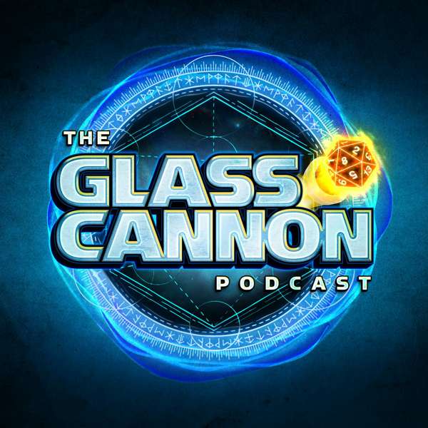 The Glass Cannon Podcast