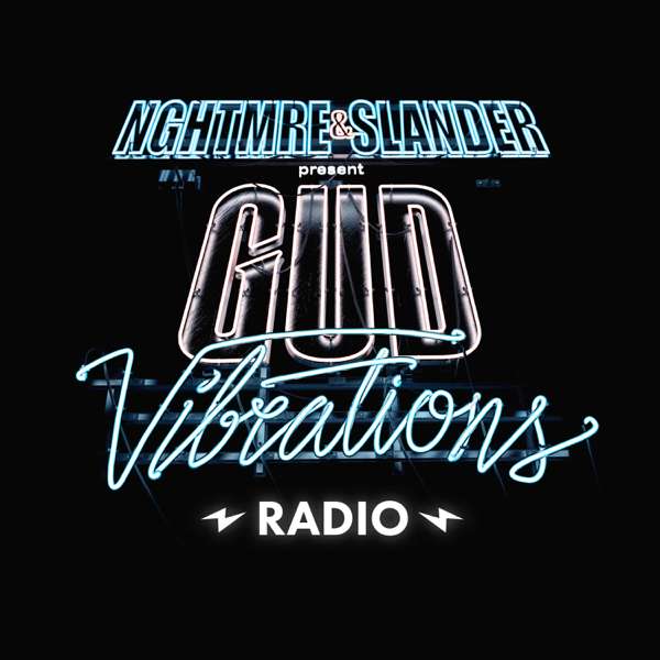 Gud Vibrations Radio – NGHTMRE & SLANDER