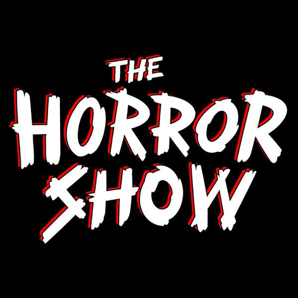 The Horror Show: A Horror Movie Podcast – I Hate Horror