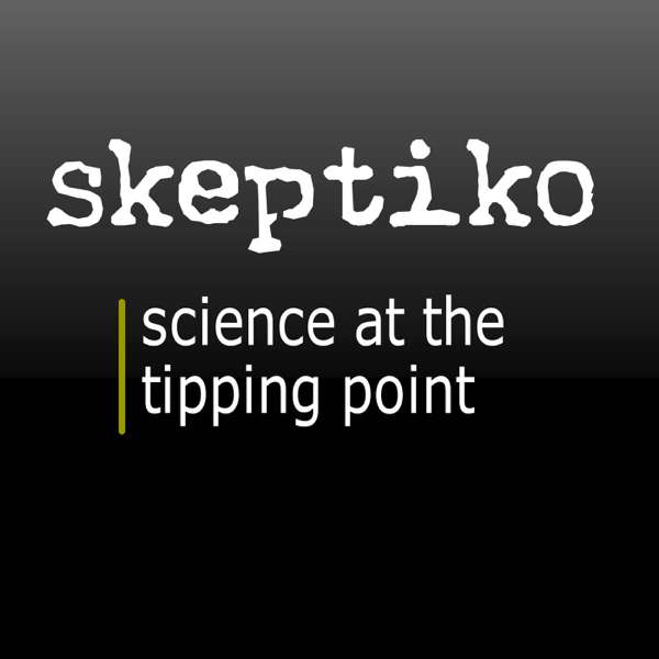 Skeptiko – Science at the Tipping Point – Alex Tsakiris