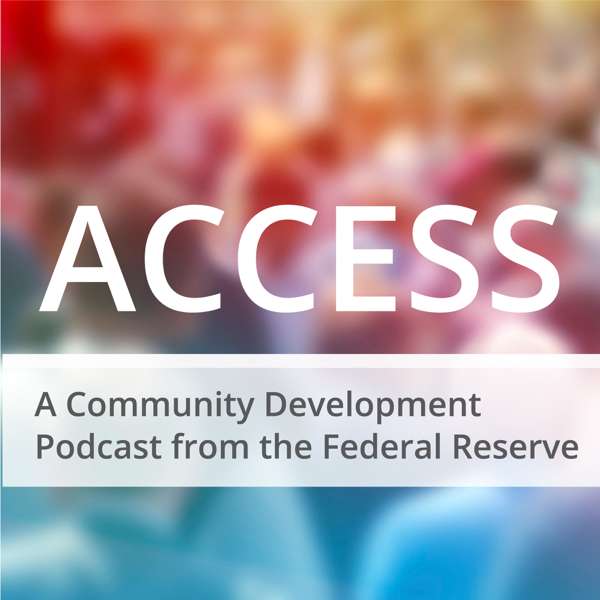 Access: A Community Development Podcast from the Federal Reserve – Federal Reserve System