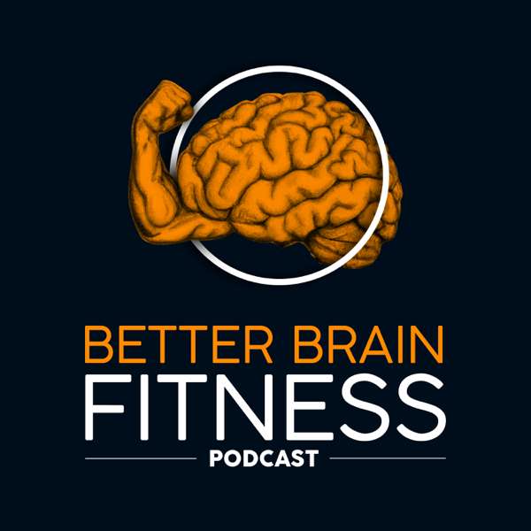 Better Brain Fitness (a Brainjo Production) – Josh Turknett, MD