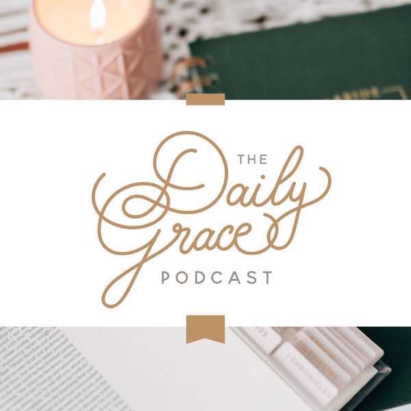 The Daily Grace Podcast – The Daily Grace Co.