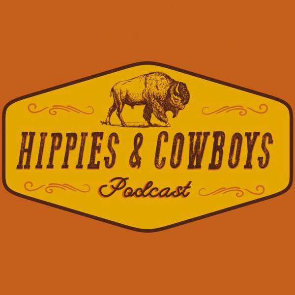 Hippies & Cowboys Podcast – Hippies and Cowboys Podcast