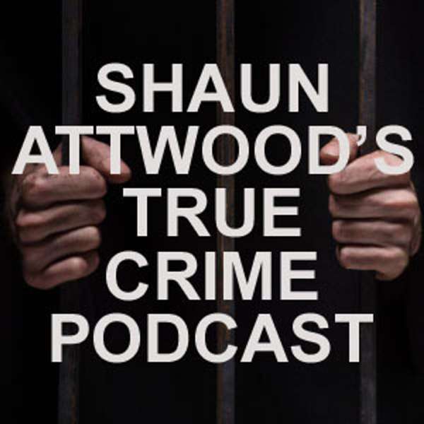 Shaun Attwoods True Crime Podcast – Shaun Attwood Podcast