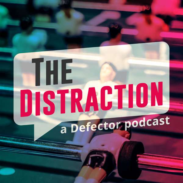 The Distraction: A Defector Podcast – Defector Media