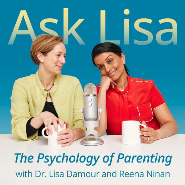 Ask Lisa: The Psychology of Parenting – Dr. Lisa Damour/Good Trouble Productions