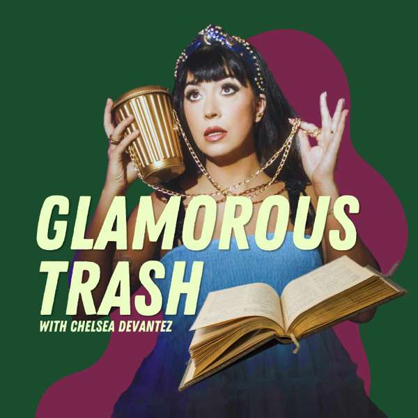 Glamorous Trash: A Celebrity Memoir Podcast – Chelsea Devantez