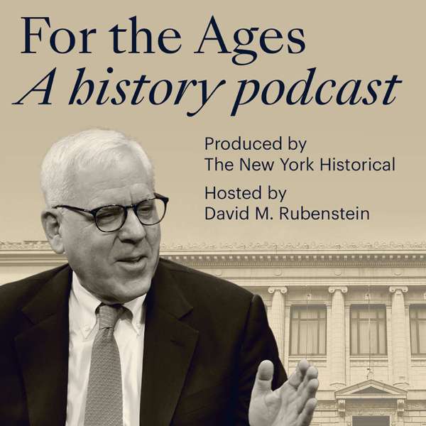 For the Ages: A History Podcast – The New York Historical