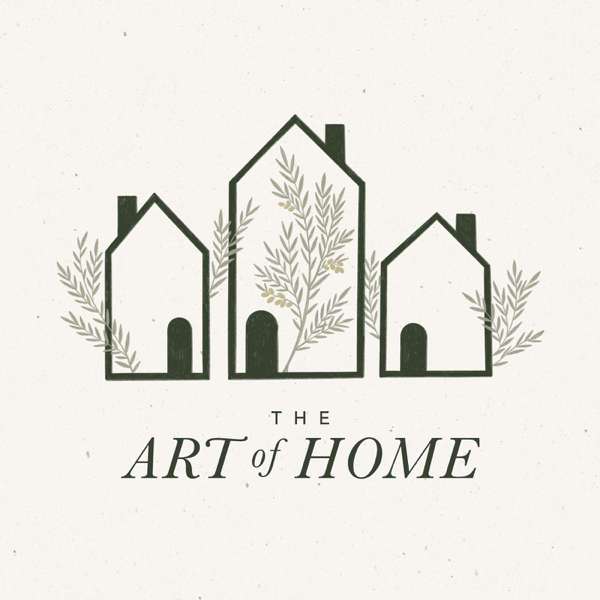 The Art of Home: A Podcast for Homemakers – Allison L Weeks