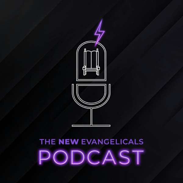 The New Evangelicals Podcast