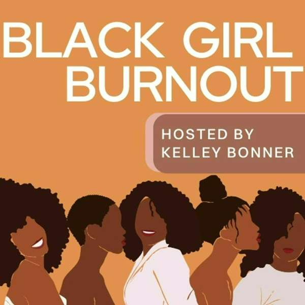 Black Girl Burnout – Kelley Bonner