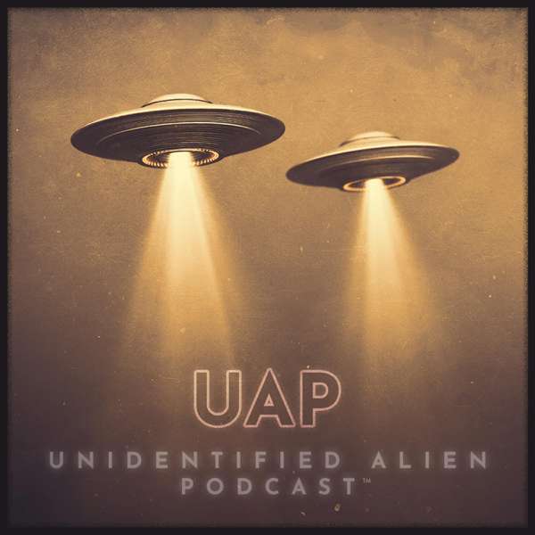 UAP Unidentified Alien Podcast – Hubbard Podcasts