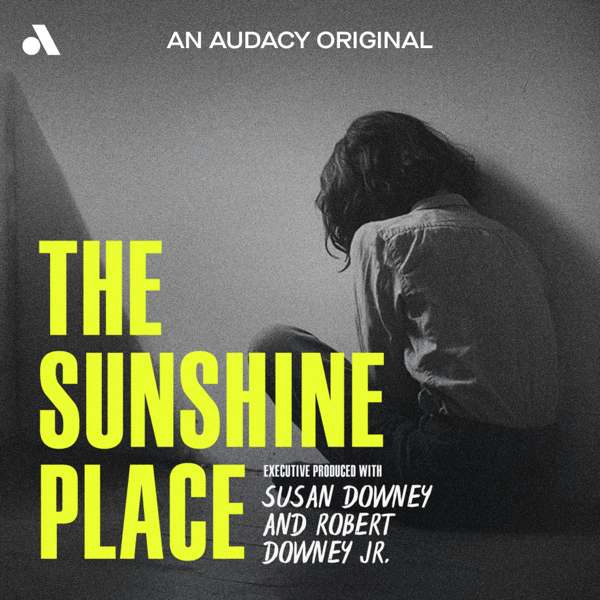 The Sunshine Place – Audacy Podcasts | Team Downey