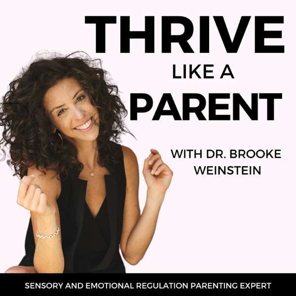 Thrive Like A Parent – Dr. Brooke Weinstein