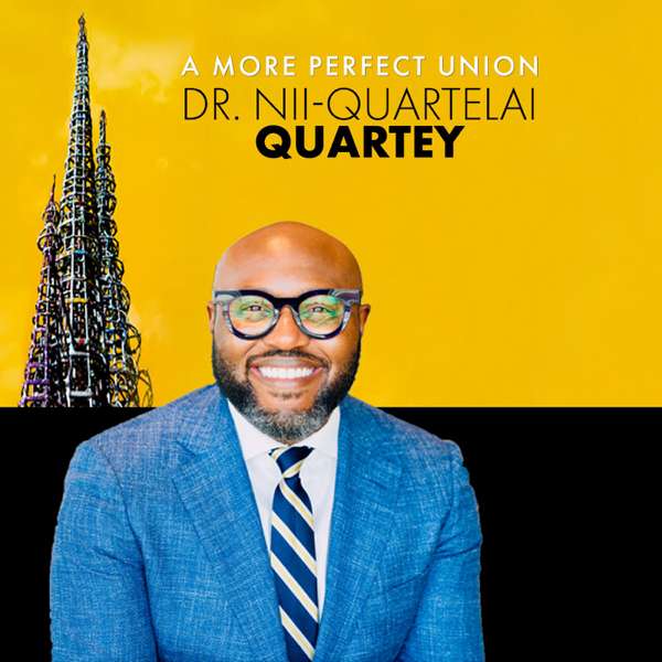 A More Perfect Union with Nii-Quartelai Quartey