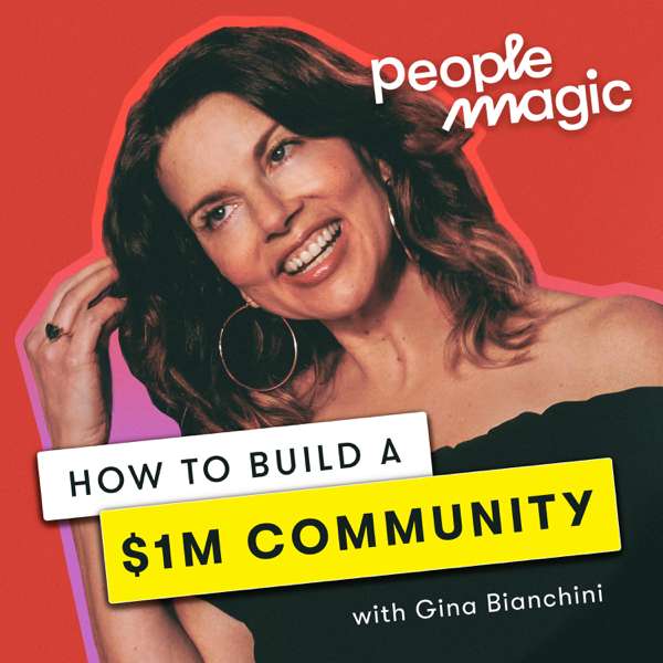 People Magic: How to Build a $1M Community – Mighty Networks & Pod People