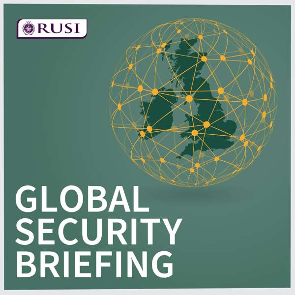 Global Security Briefing – The Royal United Services Institute