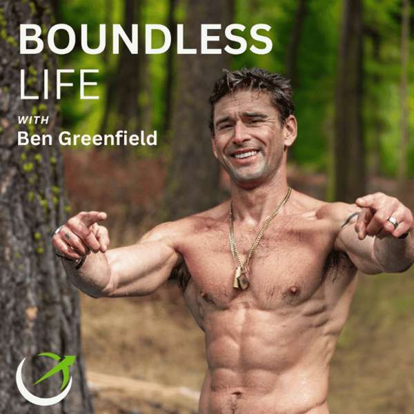 Boundless Life – Ben Greenfield