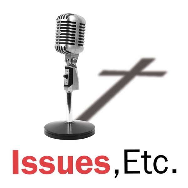 Issues, Etc. – Lutheran Public Radio