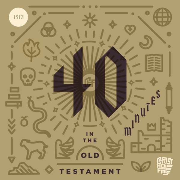 40 Minutes In The Old Testament – 1517 Podcasts