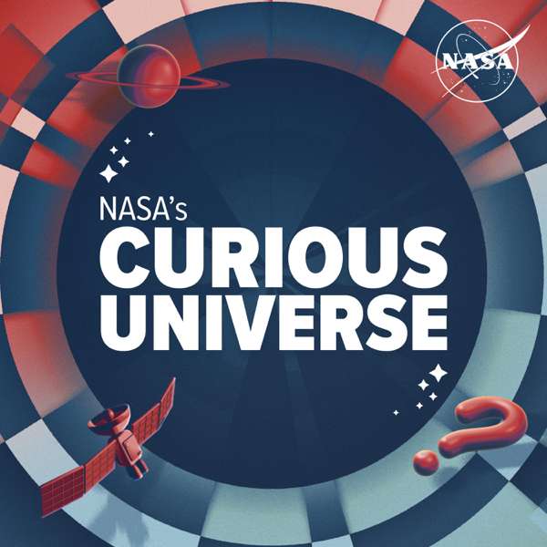 NASA’s Curious Universe – National Aeronautics and Space Administration (NASA)