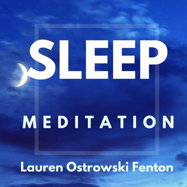 SLEEP MEDITATION with Lauren Ostrowski Fenton – Lauren Ostrowski Fenton