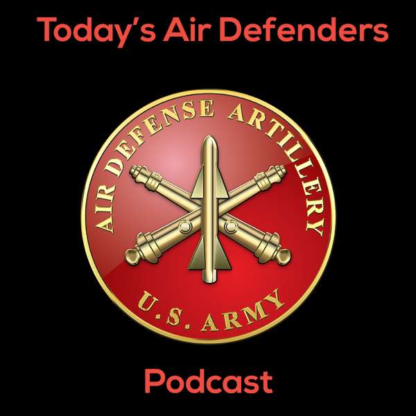 Today’s Air Defenders Podcast – U.S. Army Air Defense Artillery School