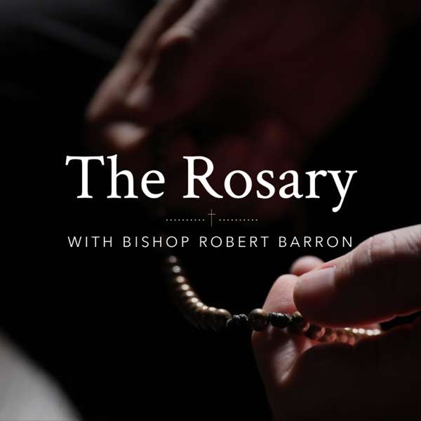 The Rosary with Bishop Robert Barron – Bishop Robert Barron