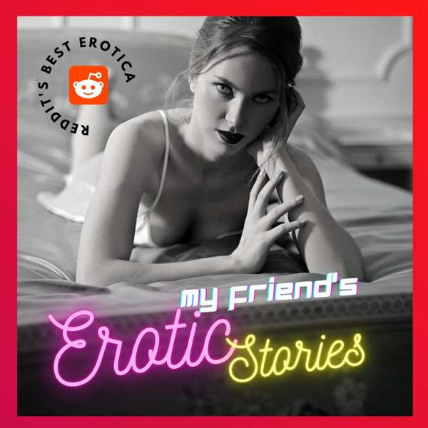 My Friend’s Erotic Stories