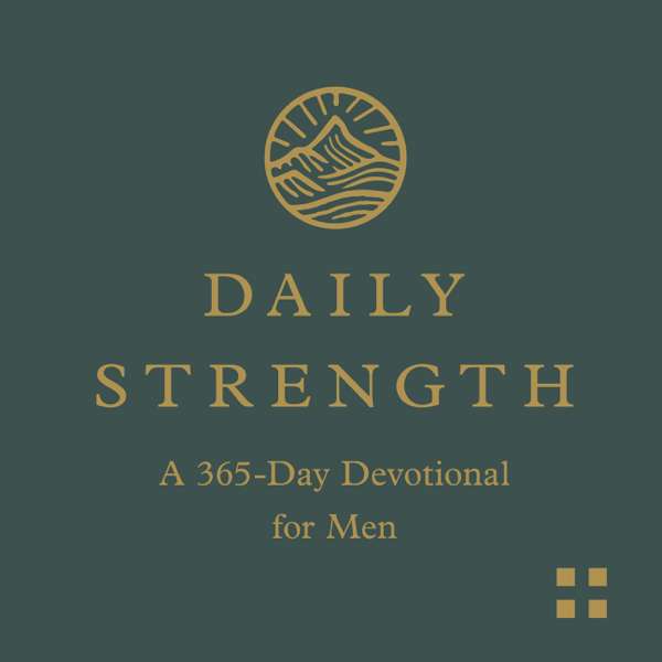 Daily Strength: A 365-Day Devotional for Men – Crossway