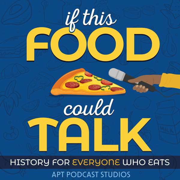 If This Food Could Talk – APT Podcast Studios