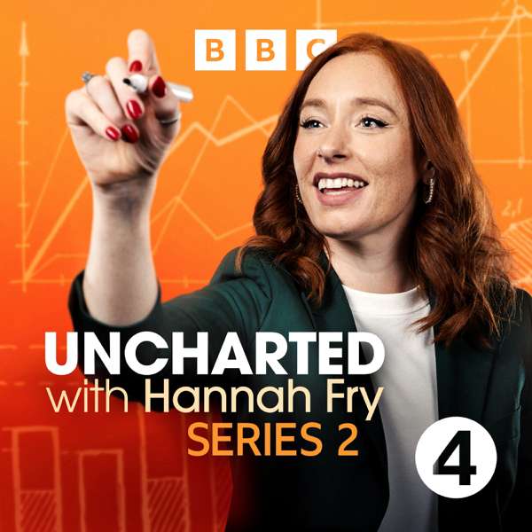 Uncharted with Hannah Fry – BBC Radio 4