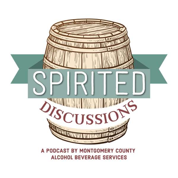 Spirited Discussions: A Podcast by Montgomery County Alcohol Beverage Services