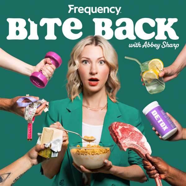 Bite Back with Abbey Sharp – Abbey Sharp / Frequency Podcast Network