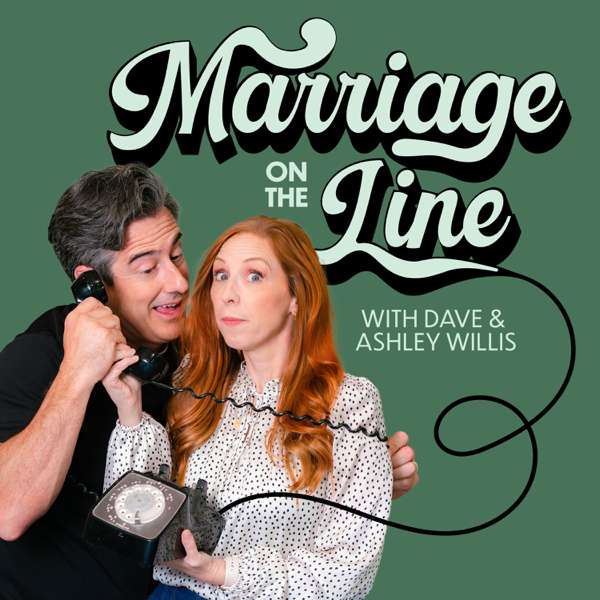 Marriage On The Line with Dave & Ashley – Dave & Ashley Willis