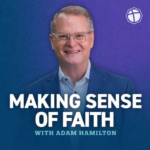 Making Sense of Faith with Adam Hamilton