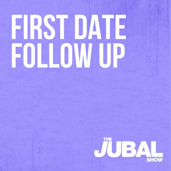 First Date Follow Up – The Jubal Show – The Jubal Show