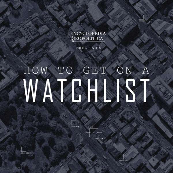 How to get on a Watchlist – Encyclopedia Geopolitica