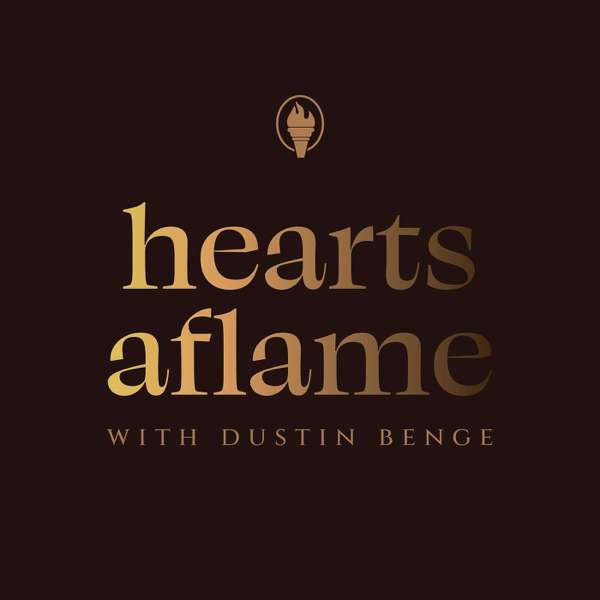 Hearts Aflame – Dustin Benge