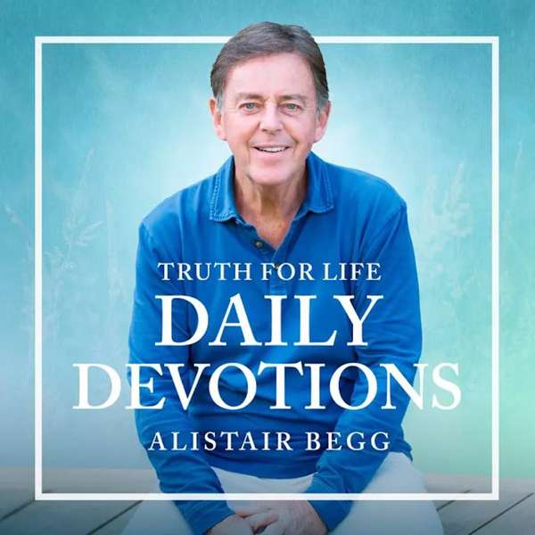 Truth For Life Daily Devotions – letters@truthforlife.org (Alistair Begg)