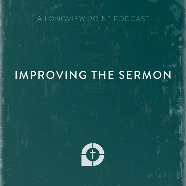 Improving the Sermon – Longview Point