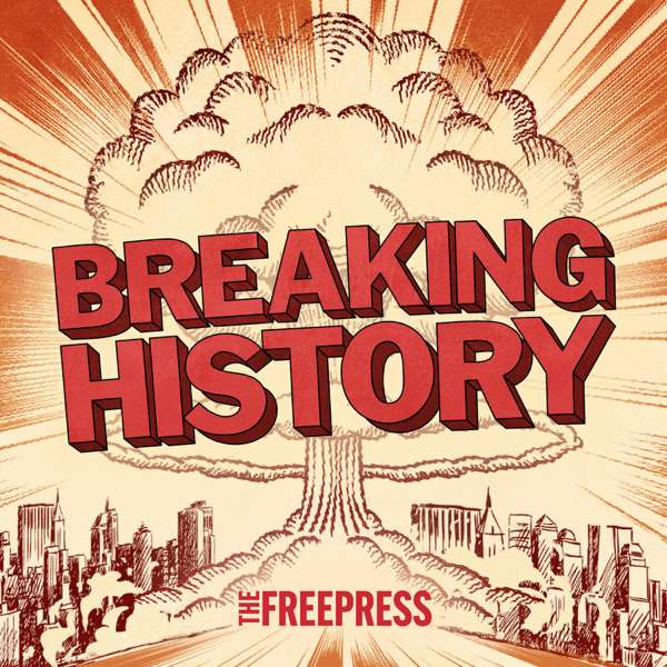 Breaking History – The Free Press