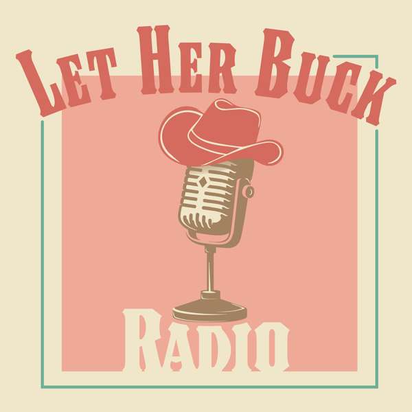 Let Her Buck Radio – Lily Crago